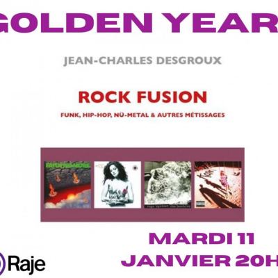 Golden Years /// Spécial Rock Fusion, avec Jean-Charles Desgroux !
